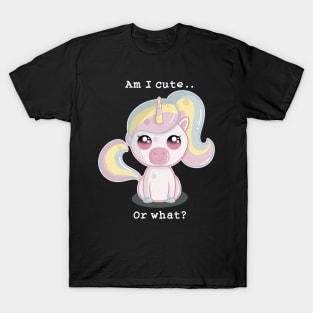 Am I Cute or What? Unicorn T-Shirt